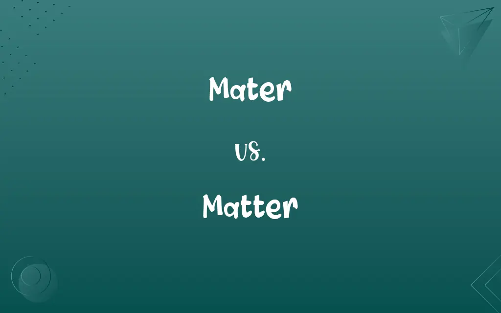 Mater vs. Matter