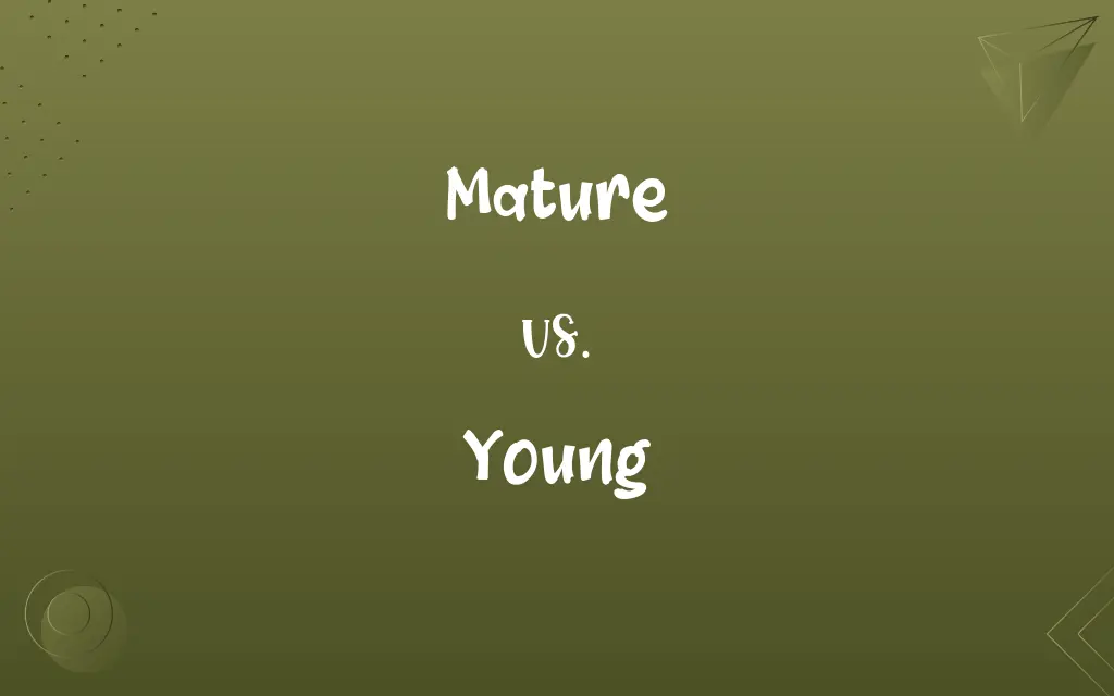 Mature vs. Young
