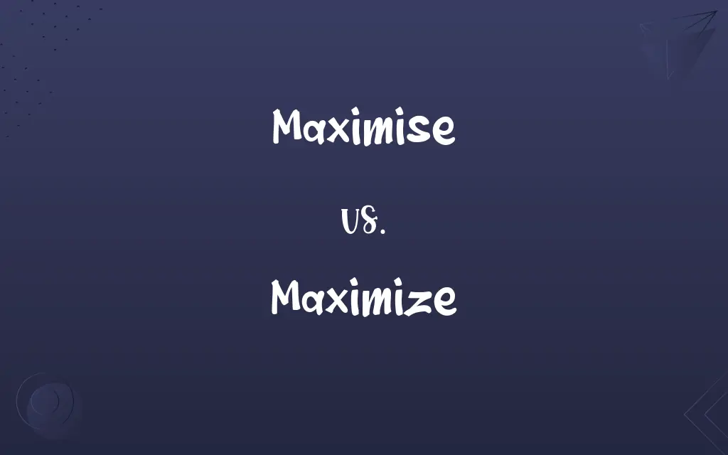 Maximise Vs Maximize Know The Difference