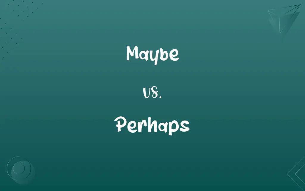 Maybe vs. Perhaps