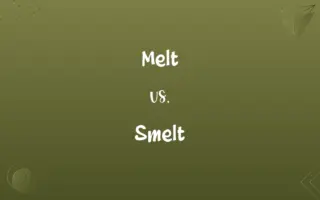 Melt vs. Smelt