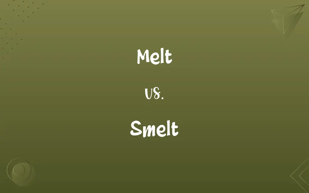 Melt vs. Smelt