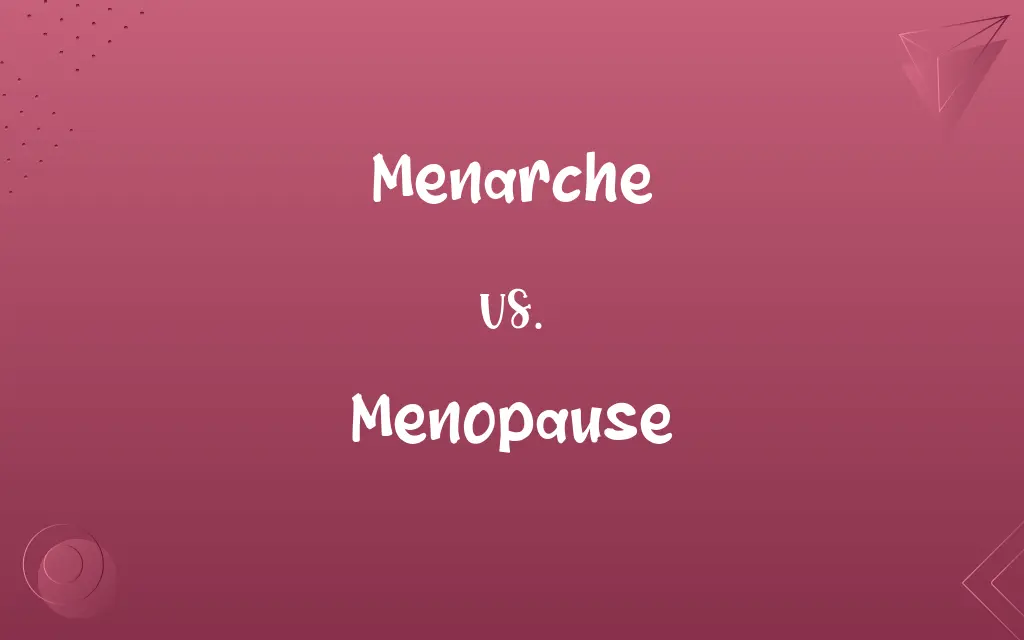 Menarche vs. Menopause