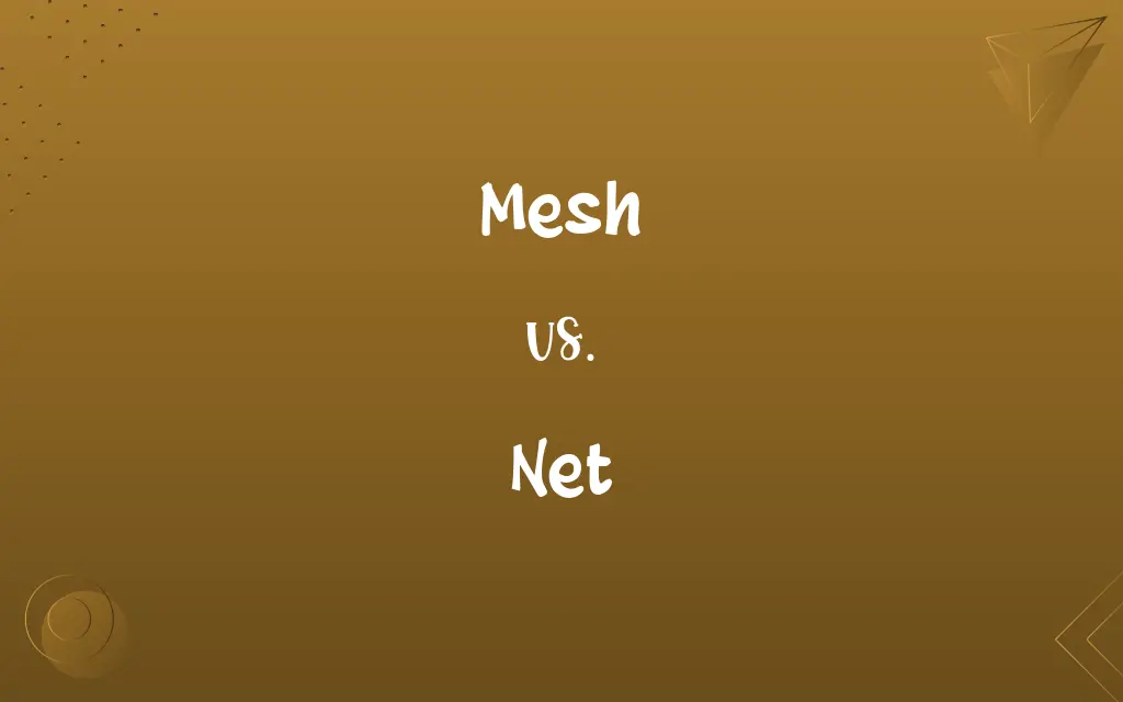 Mesh vs. Net