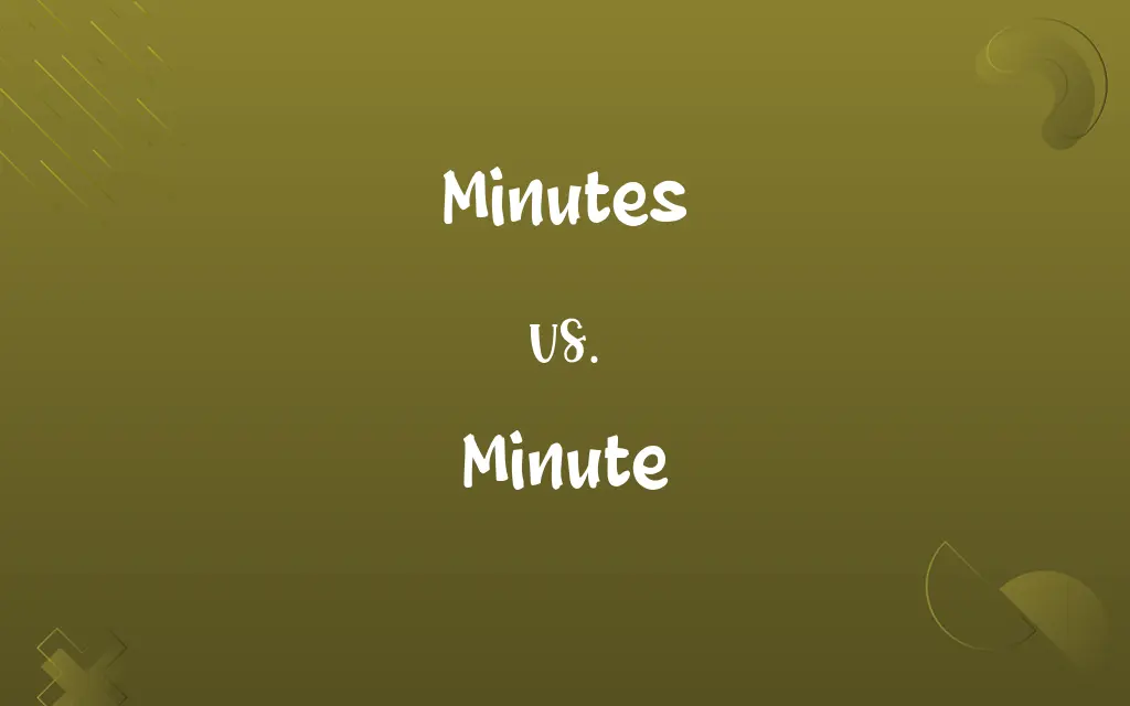 Minutes vs. Minute