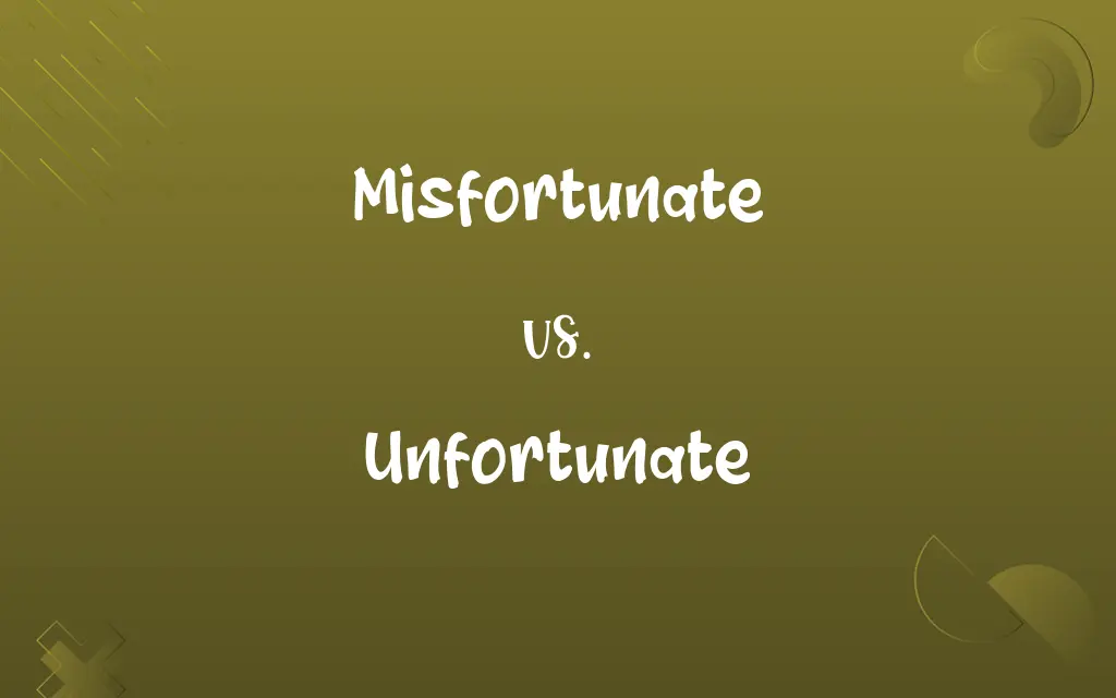 Misfortunate vs. Unfortunate