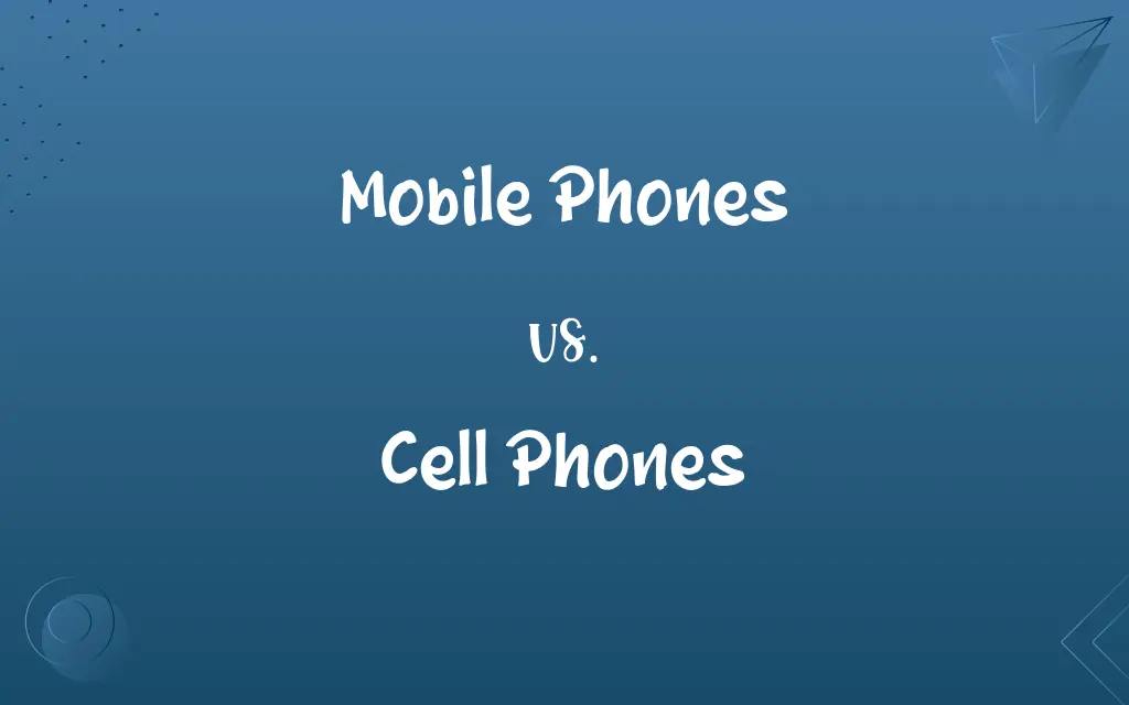 Mobile Phones vs. Cell Phones