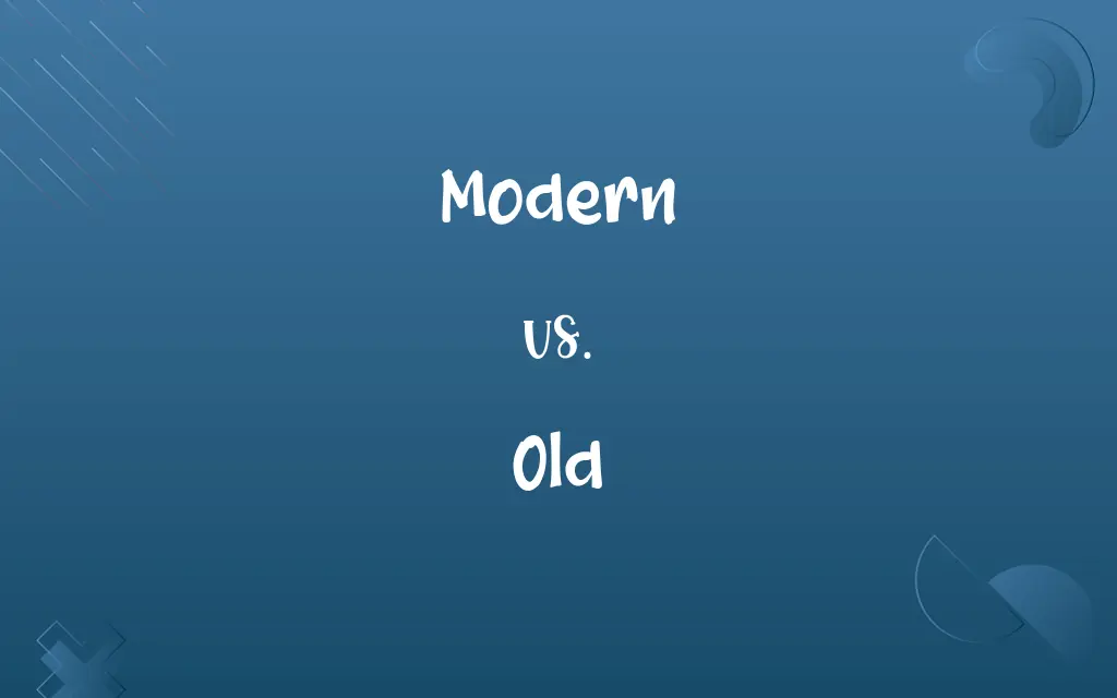 Modern vs. Old
