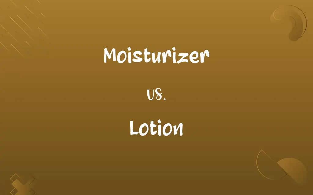 Moisturizer vs. Lotion