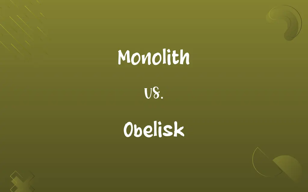 Monolith vs. Obelisk