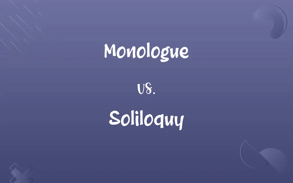 Monologue vs. Soliloquy