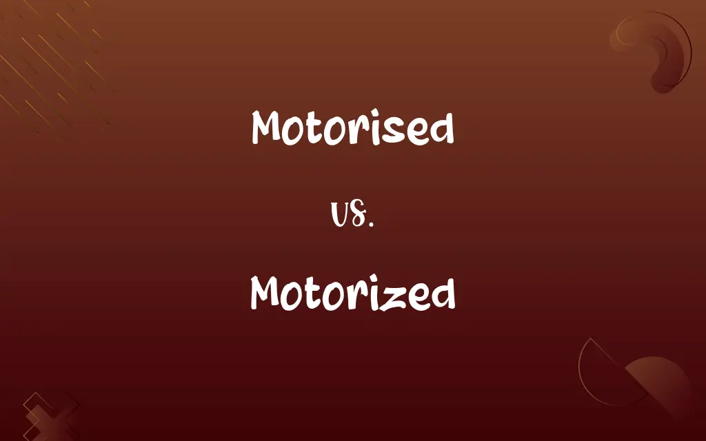 Motorised vs. Motorized
