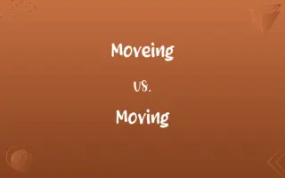 Moveing vs. Moving