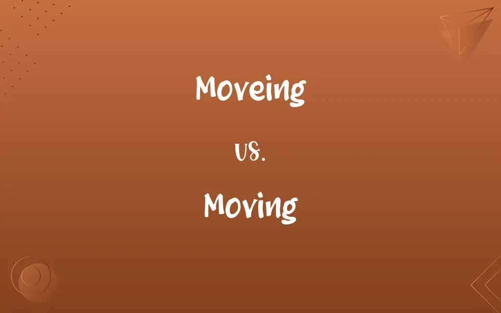 Moveing vs. Moving