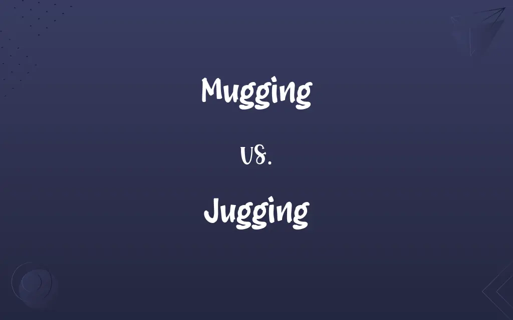 Mugging vs. Jugging