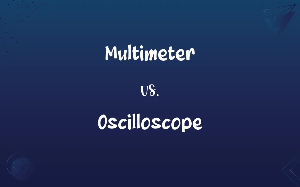 Multimeter vs. Oscilloscope