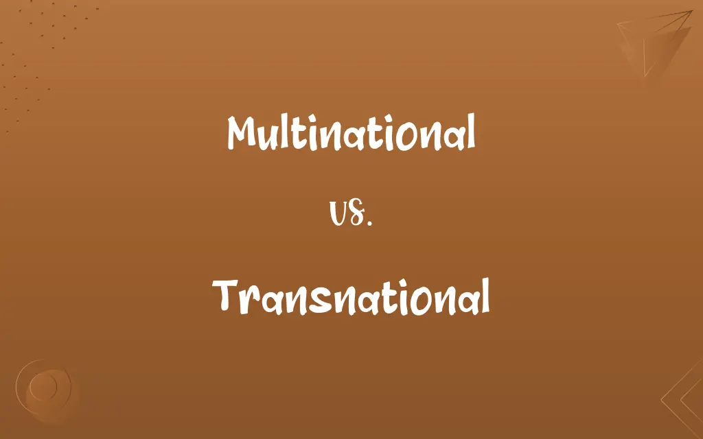 Multinational vs. Transnational