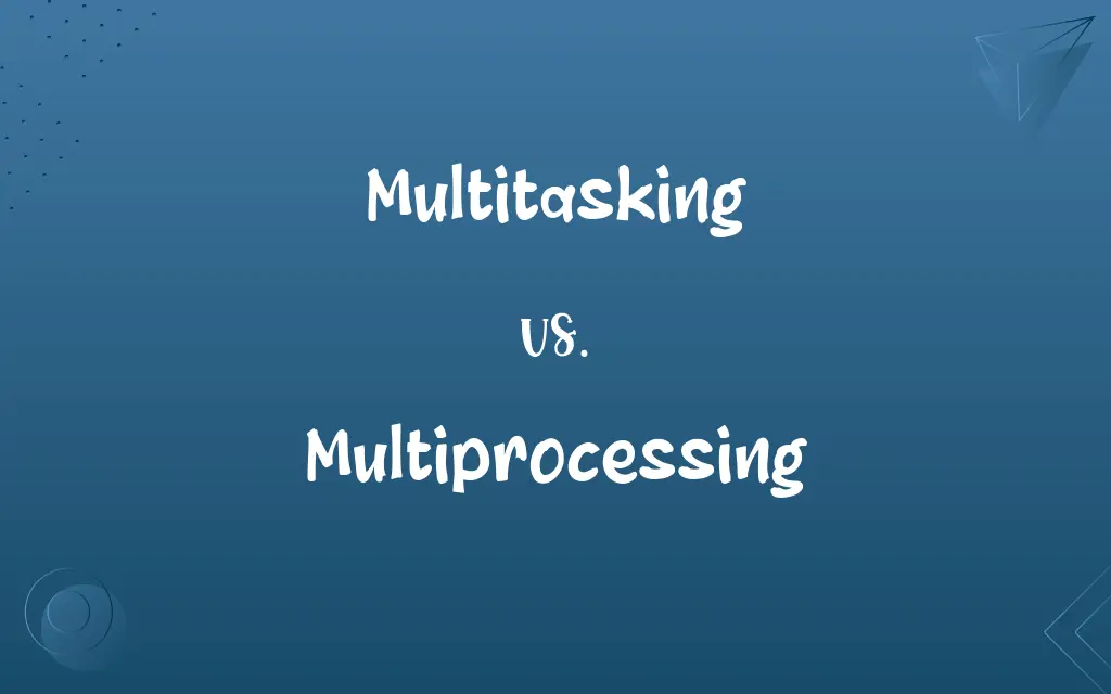 Multitasking vs. Multiprocessing