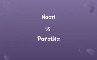 Naan vs. Paratha