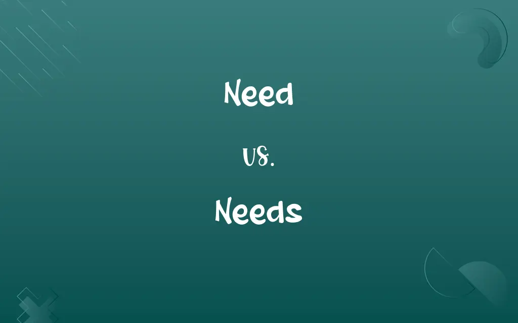 Need vs. Needs