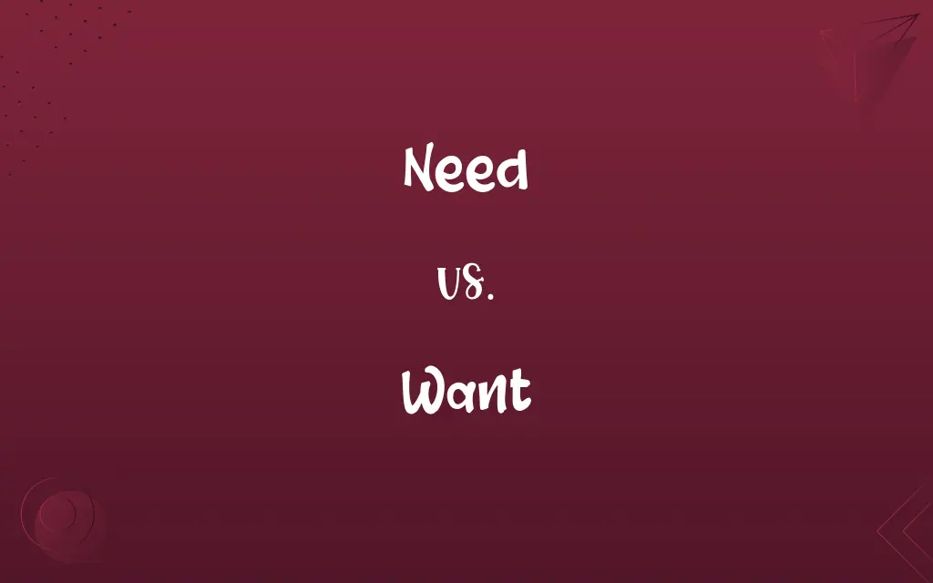 Need vs. Want