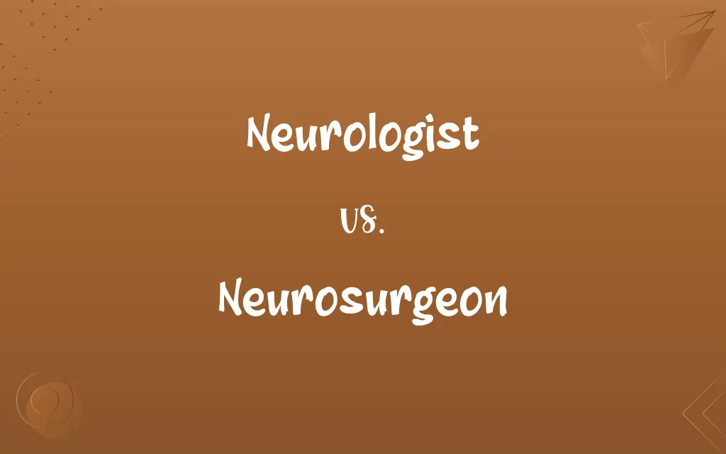 Neurologist vs. Neurosurgeon