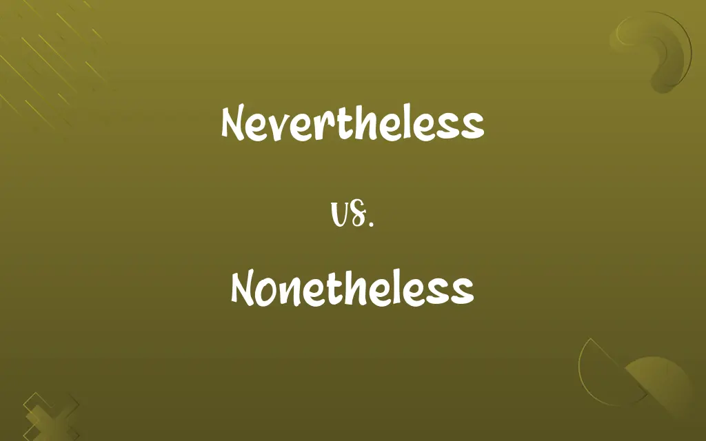 Nevertheless vs. Nonetheless