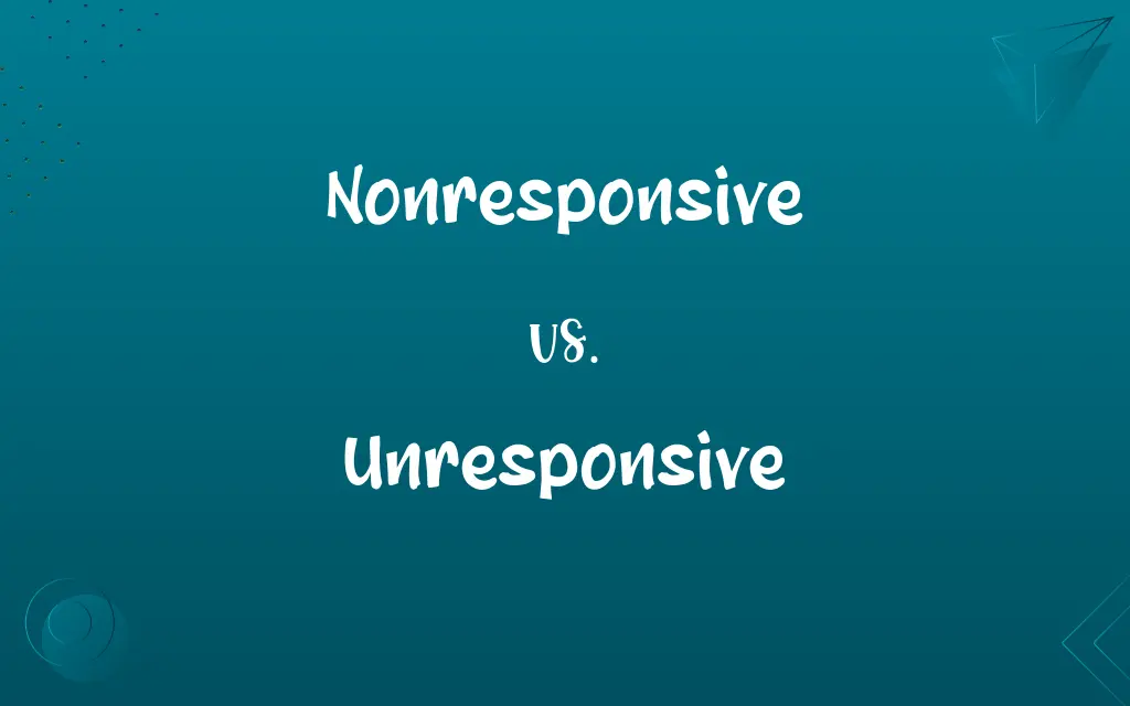 Nonresponsive vs. Unresponsive
