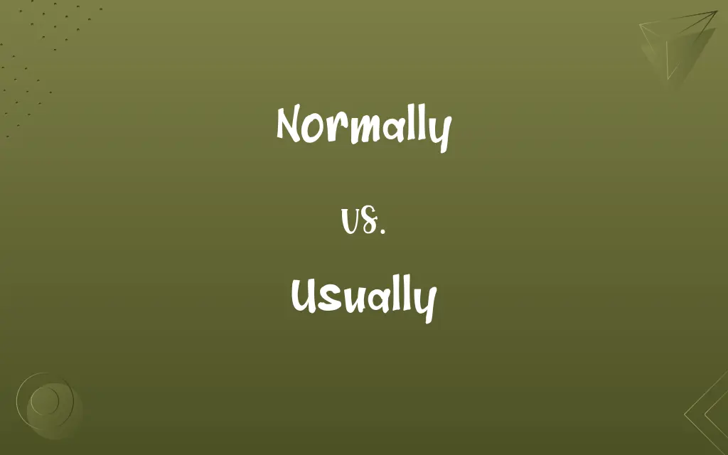 Normally vs. Usually