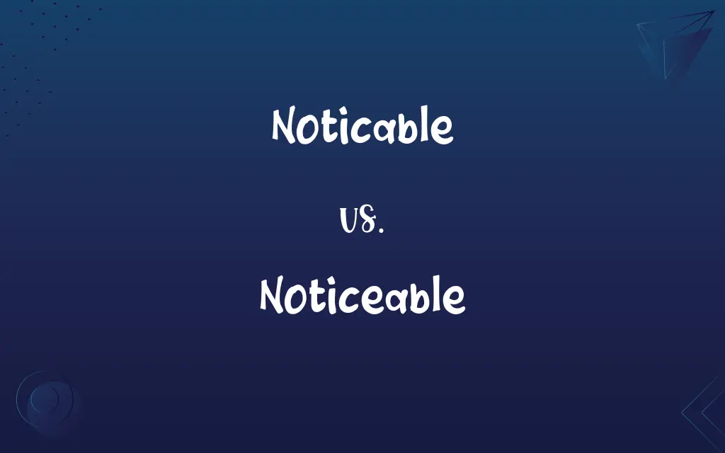 Noticable vs. Noticeable