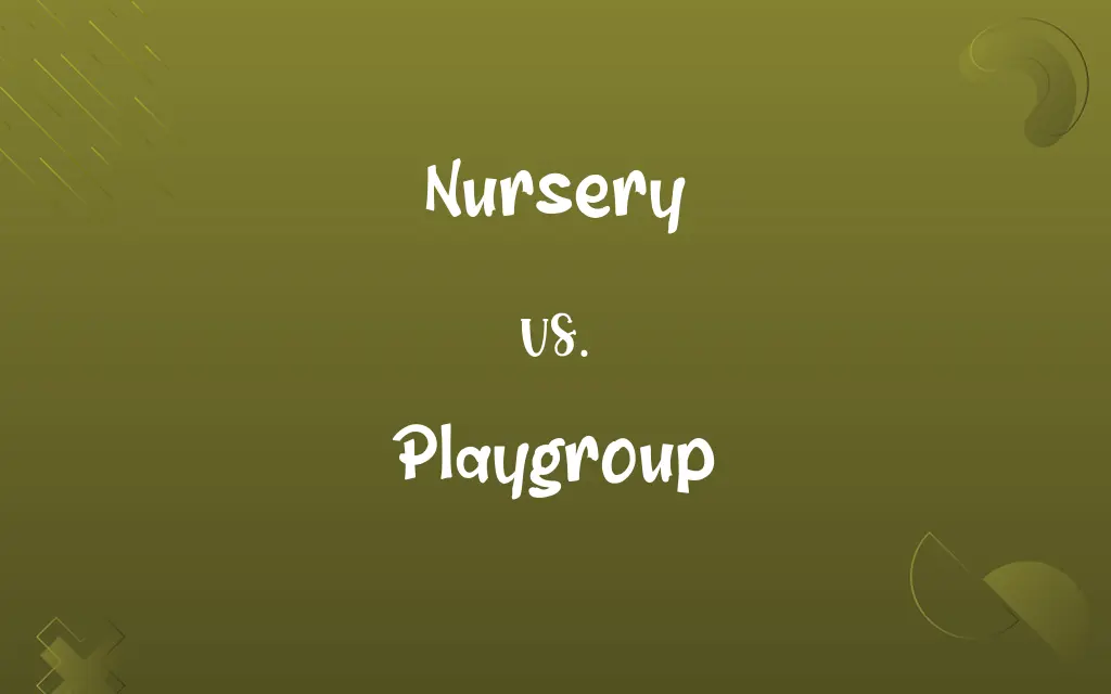 Nursery vs. Playgroup
