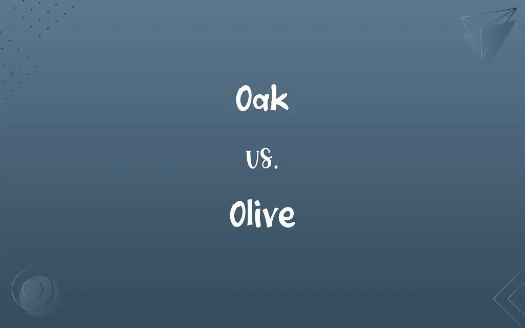 Oak vs. Olive