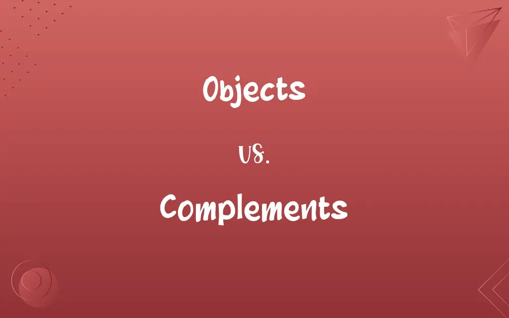 Objects vs. Complements