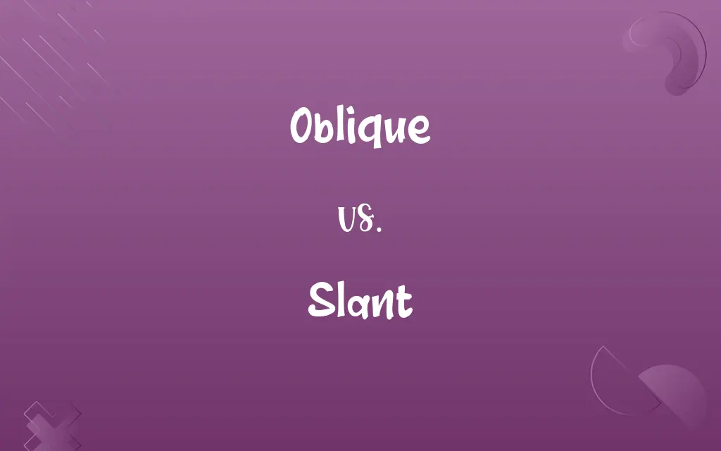 Oblique vs. Slant