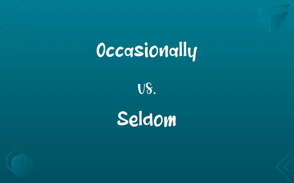 Occasionally vs. Seldom