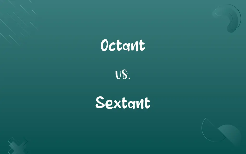 Octant vs. Sextant