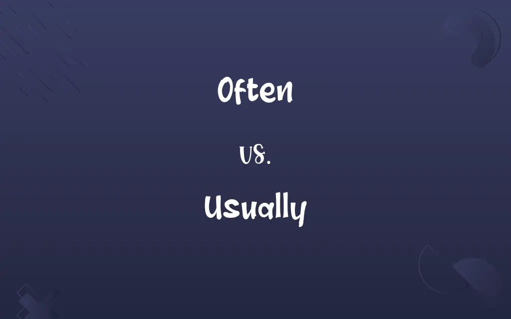 Often vs. Usually