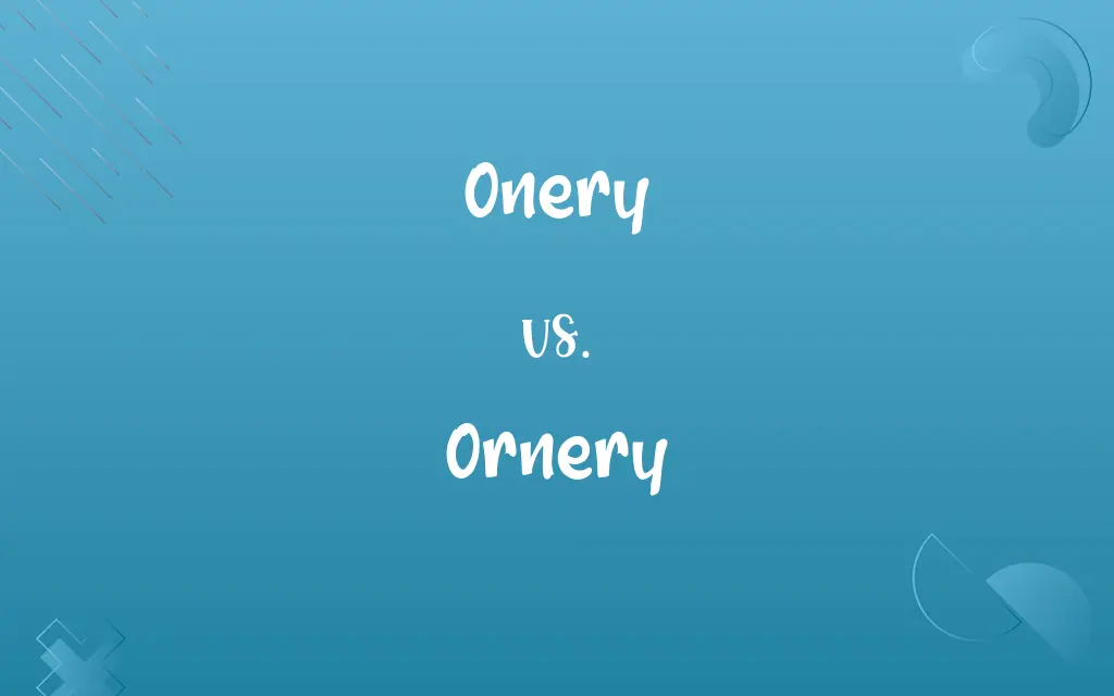 Onery vs. Ornery