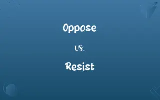 Oppose vs. Resist