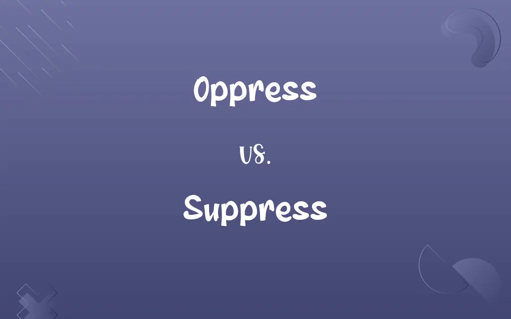 Oppress vs. Suppress