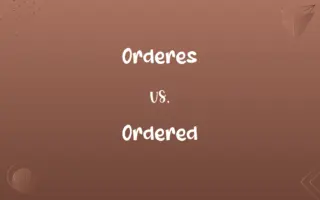 Orderes vs. Ordered