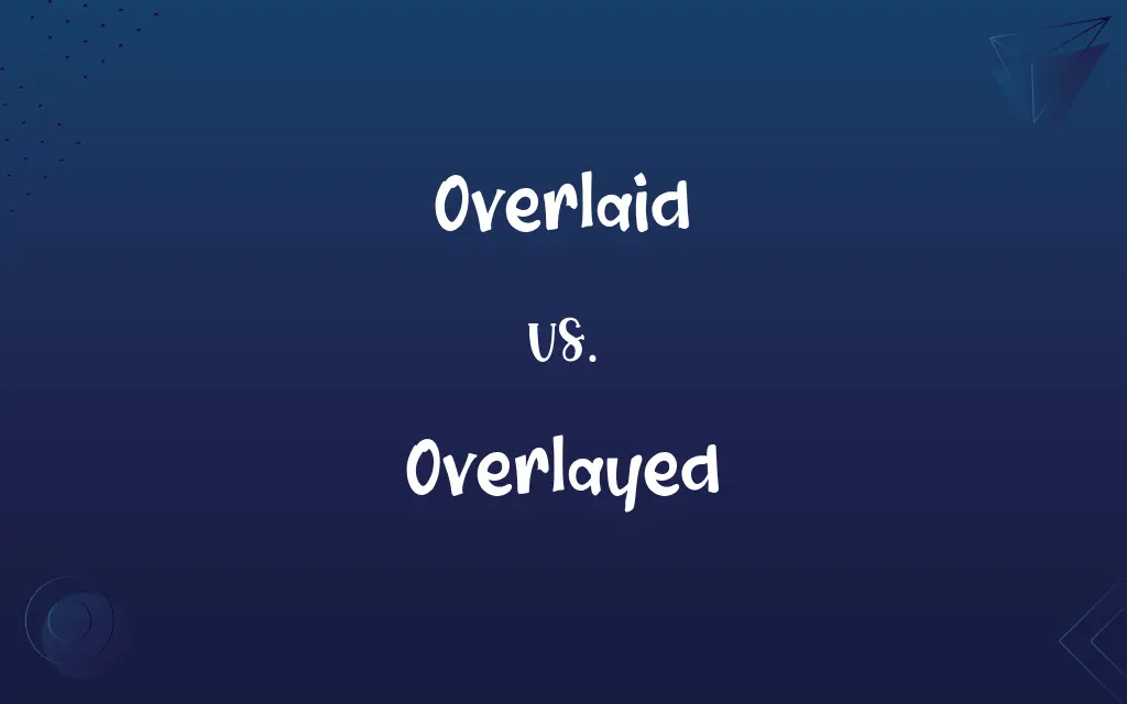 Overlayed vs. Overlaid