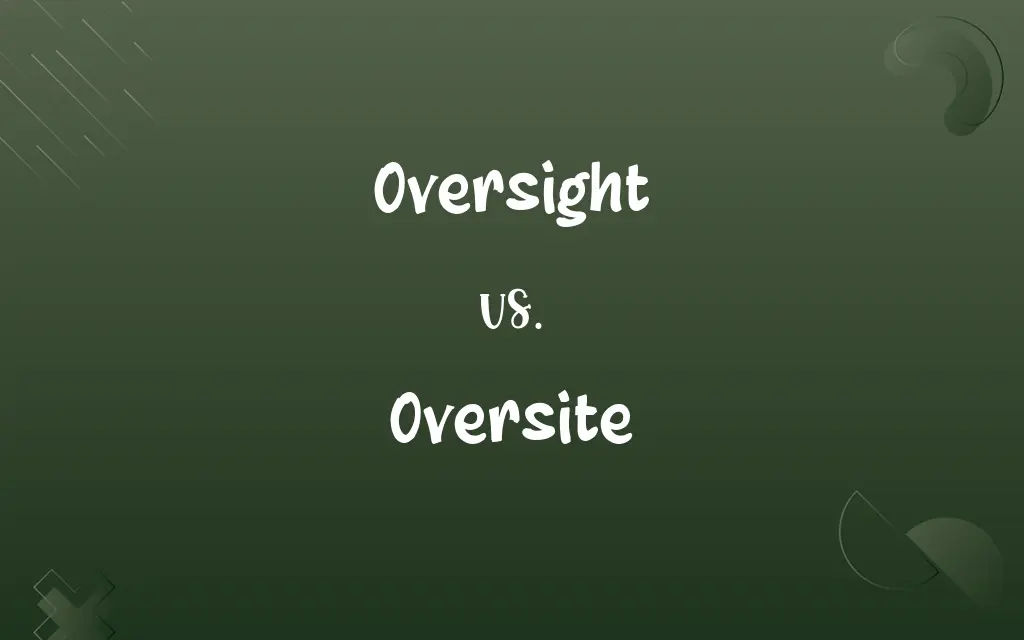 Oversite vs. Oversight