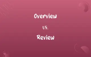 Overview vs. Review