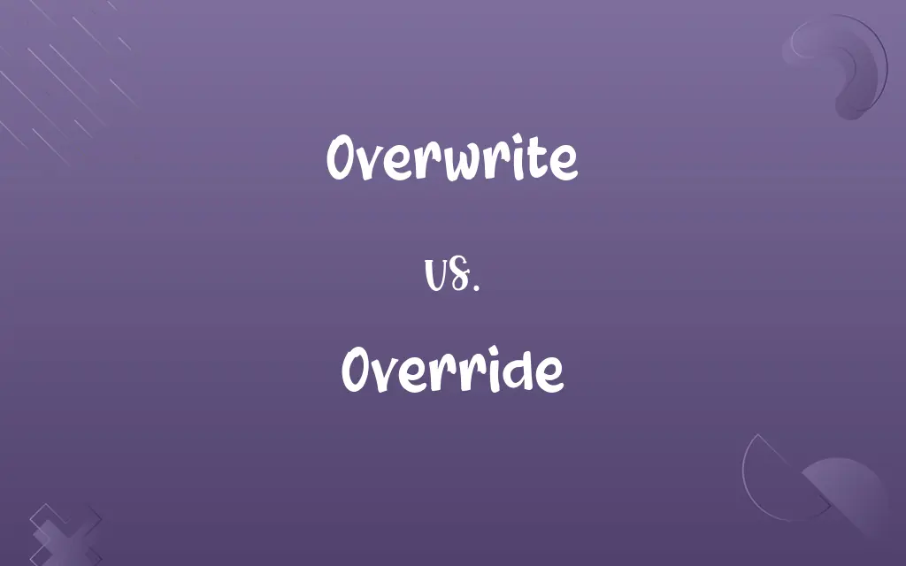 Overwrite vs. Override