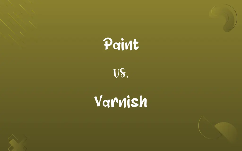 Paint vs. Varnish