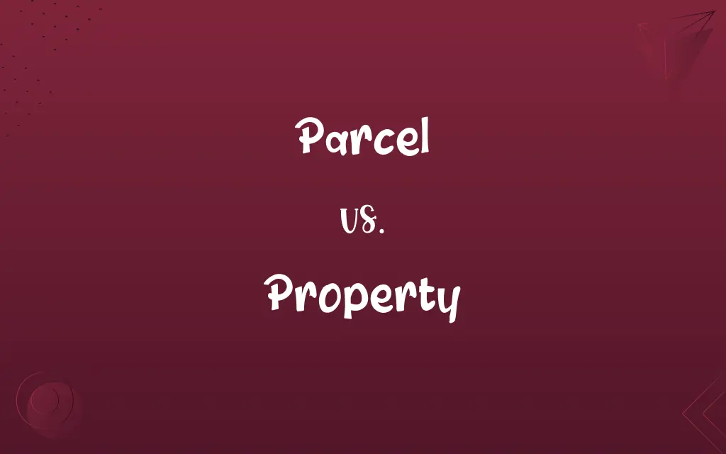 Parcel vs. Property