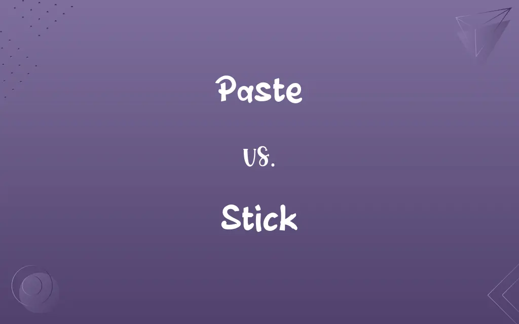 Paste vs. Stick