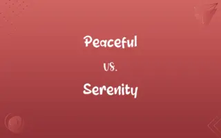 Peaceful vs. Serenity