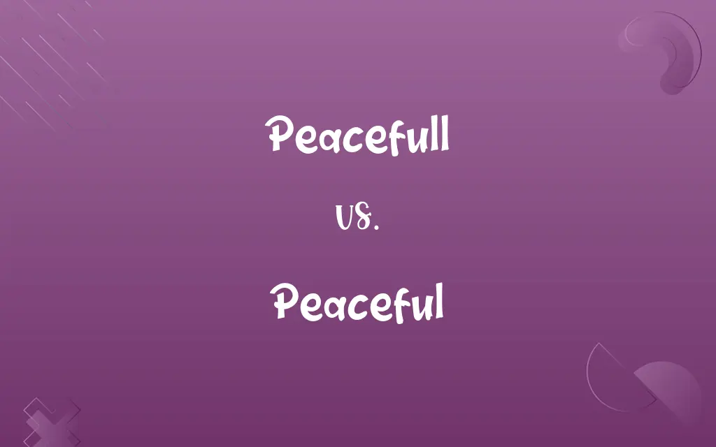 Peacefull vs. Peaceful